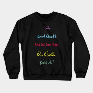 The Lord Giveth Crewneck Sweatshirt